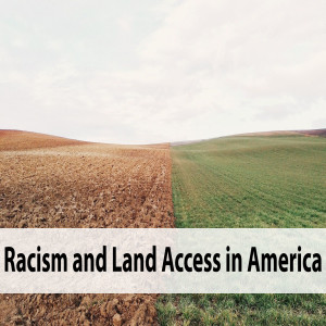 Racism and Land Access in America