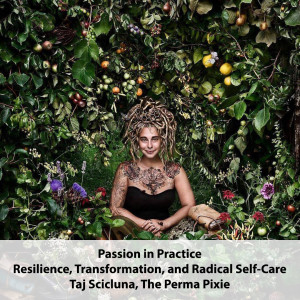 Passion in Practice: Resilience, Transformation, and Radical Self-Care