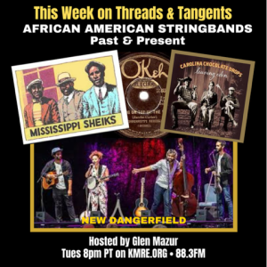 Threads and Tangents 6/25/24 - African-American String Bands