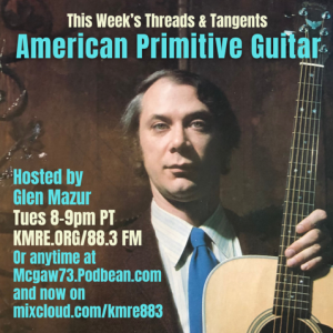 Threads and Tangents 2/27/24 - John Fahey & American Primitive Guitar