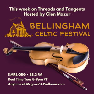 Threads and Tangents 9/19/23 - Bellingham Celtic Festival