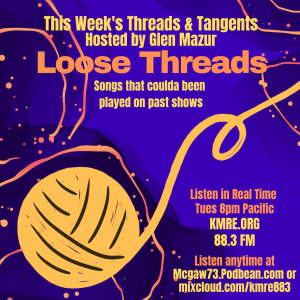 Threads and Tangents 6/4/24 - Loose Threads #7