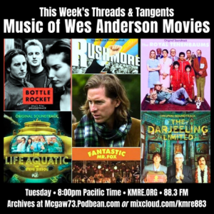 Threads and Tangents 3/5/24 - Music from Wes Anderson Movies