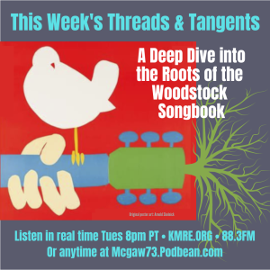 Threads and Tangents 8/15/23 - Roots of the Woodstock Festival Songbook