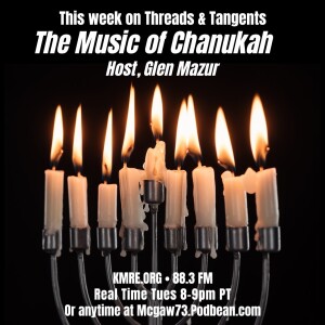 Threads and Tangents 12/5/23 - Chanukah