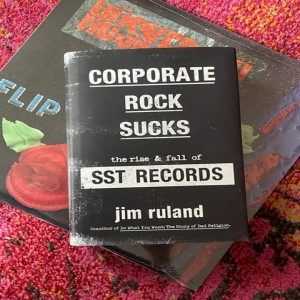 Guest: Jim Ruland, author of ”Corporate Rock Sucks -The Rise & Fall of SST Records”