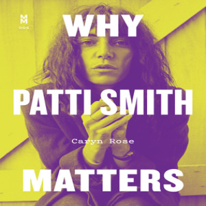 Guest: Caryn Rose, author of ”Why Patti Smith Matters”