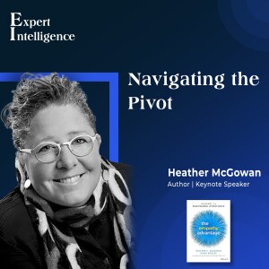 The Future of Work: Navigating the Pivot with Heather Mcgowan