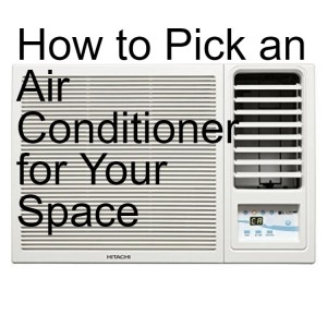 How to Pick an Air Conditioner for Your Space