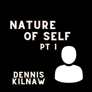 The Nature of Self pt 1