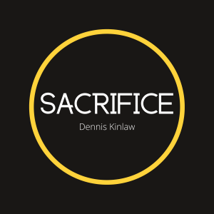 Sacrifice / Dennis Kinlaw