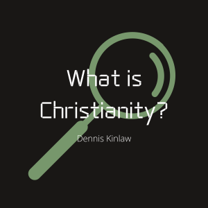 What is Christianity?/ Dennis Kinlaw