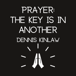 Prayer: The Key Is In Another