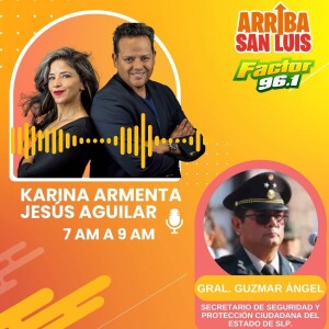 22SEP23 Arriba San Luis: ’La Entrevista con el Gral.Guzmar Ángel´