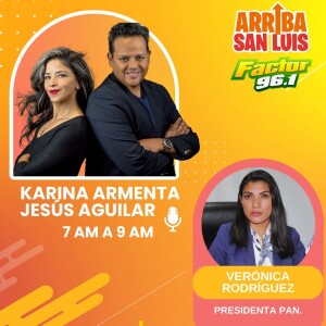 07NOV23 Arriba San Luis: ´La entrevista con Verónica Rodríguez´