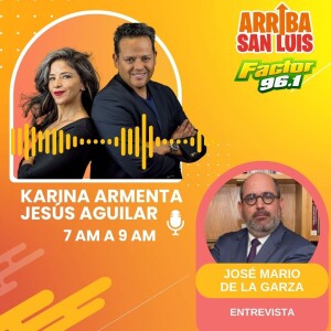 22DIC23 Arriba San Luis: ’La Entrevista con José Mario de la Garza’
