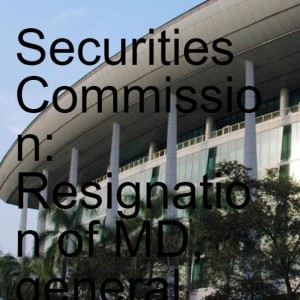 Securities Commission: Resignation of MD, general counsel was prior decision