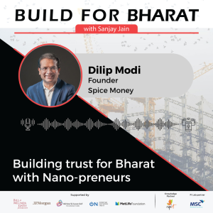 Building trust for Bharat with Nano-preneurs with Dilip Modi | Episode 23