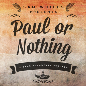 Paul is Dead Special - Part 1/3 :Paul or Nothing podcast