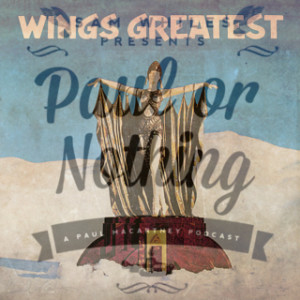 ”Wings Greatest”, with Ethan Alexanian: Paul Or Nothing Catch Up Episode #3
