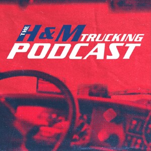 Welcome To The H&M Trucking Podcast!