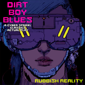 Dirt Boy Blues 03 - Rubbish Reality (DCC RPG Actual Play)