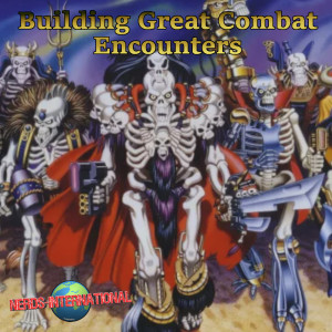 Bonus Content - Building Great Combat Encounters