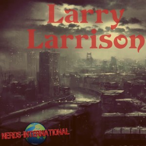 Bonus Content - Larry Larrison