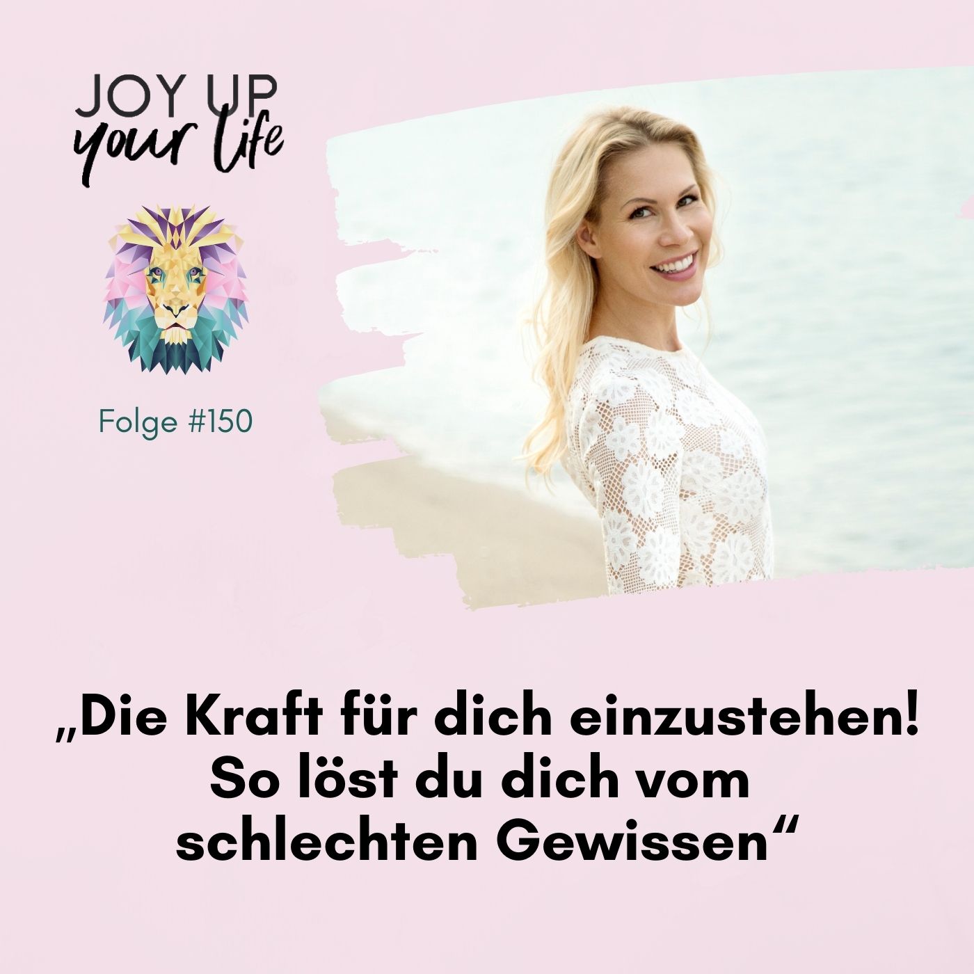 Selbstbewusstsein, Mut & Leichtigkeit - JOY UP YOUR LIFE - Motivation & Inspiration