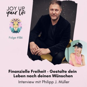 💰Finanzielle Freiheit | Gestalte dein Leben nach deinen Wünschen - Interview mit Philipp J. Müller (#186) (Teil 1)