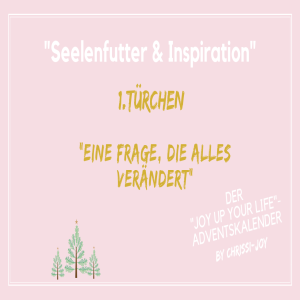 💫1.Türchen ”Eine Frage, die alles verändert”