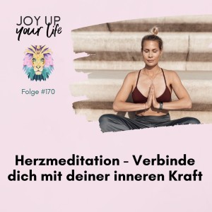 (#170) 🧘 Herzmeditation - Verbinde dich mit deiner inneren Kraft