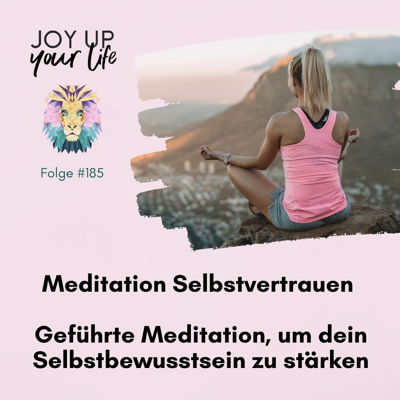 Selbstbewusstsein, Mut & Leichtigkeit - JOY UP YOUR LIFE - Motivation & Inspiration
