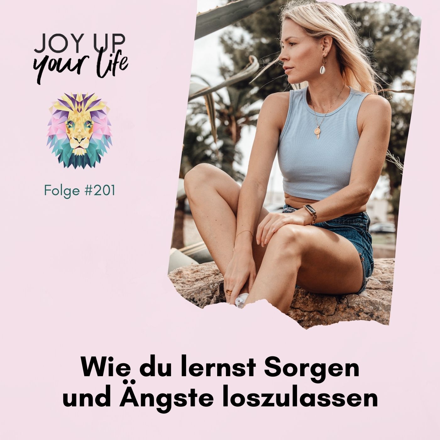 Selbstbewusstsein, Mut & Leichtigkeit - JOY UP YOUR LIFE - Motivation & Inspiration