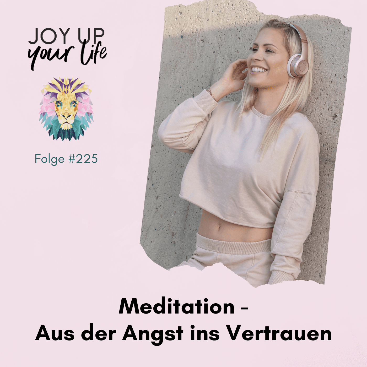 Selbstbewusstsein, Mut & Leichtigkeit - JOY UP YOUR LIFE - Motivation & Inspiration