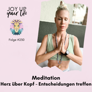 🧘‍♀️ Meditation - Herz über Kopf - Entscheidungen treffen (#230)