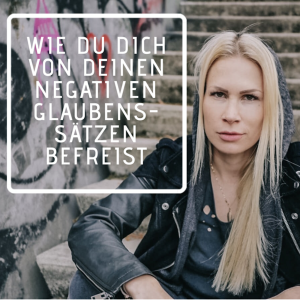 ❤️ Wie du dich von deinen negativen Glaubenssätzen befreist 🐘