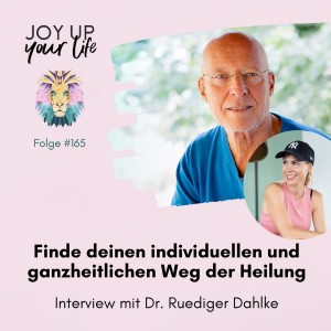 🗝 Finde deinen individuellen und ganzheitlichen Weg der Heilung - Interview mit Dr. Ruediger Dahlke (#165) (Teil 2)