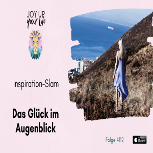 🕯Das Glück im Augenblick - Inspiration-Slam