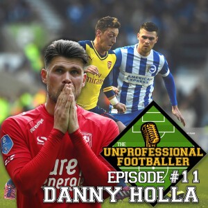 Danny Holla | The UNprofessional Footballer Podcast #11