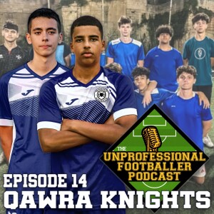 Qawra Knights FC | The UNprofessional Footballer Podcast #14