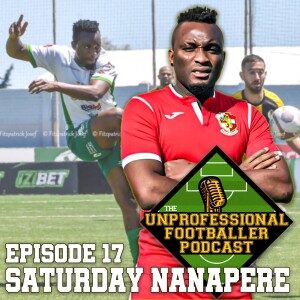 Saturday Nanapere | The UNprofessional Footballer Podcast #17