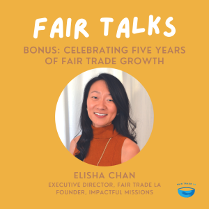 BONUS | Celebrating Five Years of Fair Trade Growth | Elisha Chan