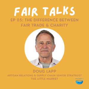 The Difference Between Fair Trade & Charity | The Little Market