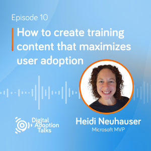How to: Create training content that maximizes user adoption with Heidi Neuhauser - e10