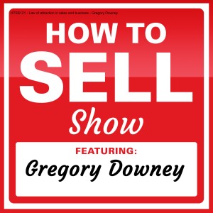 HTSS121 - Law of attraction in sales and business - Gregory Downey