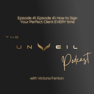 How to Sign Your Perfect Client - EVERY time - Episode #41