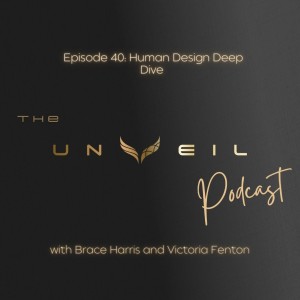 Human Design Deep Dive - Episode #40