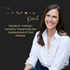 Creating a Successful, Thriving Family, with Cole Berschback of Total Potential - Episode #45