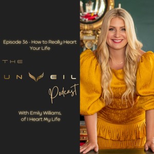 How to Really Heart Your Life with Emily Williams, of I Heart My Life - Episode #36